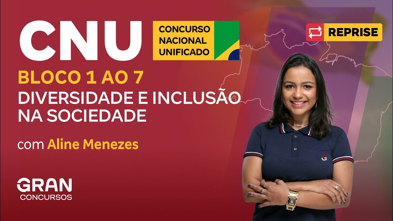 Reprise - Concurso Nacional Unificado (CNU)  Bloco 1 a 7: 1h de  Diversidade e Inclusão na Sociedade