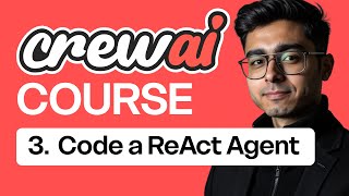 Part 3 - Code your first AI Agent | ReAct Agent | Master CrewAI Course