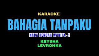 Download lagu Bahagia Tanpaku - Keisya Levronka Karaoke Lower Key Nada Rendah Wanita  -1 ZeldaAiko mp3