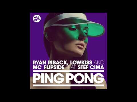 Ryan Riback, Lowkiss & MC Flipside - Ping Pong ft Stef Cima (Elroy Remix)