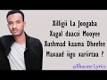 Xariir Ahmed Hees Macaan Naxli Lyrics 2018