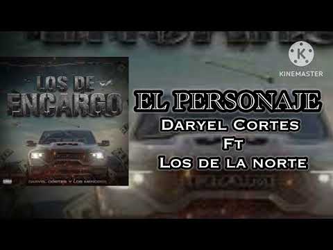 El Personaje - ​⁠Daryel Cortes ft Los De La Norte