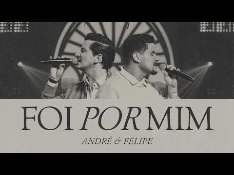 André e Felipe - Foi Por Mim