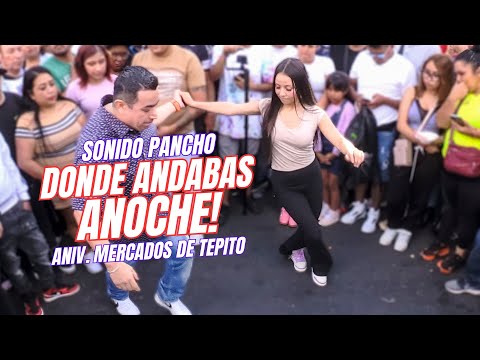 👉 Donde Andabas Anoche, Guaracha! | Sonido Pancho | Aniversario Mercados de Tepito