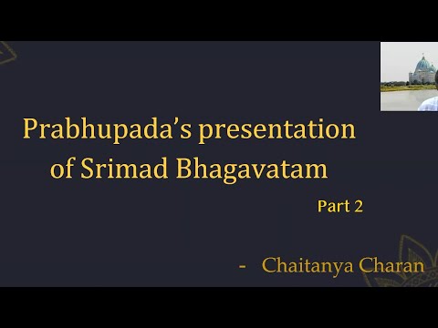 Appreciating Prabhupada's presentation of the Bhagavatam part 2 - Chaitanya Charan