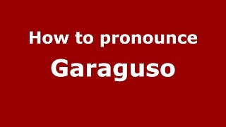 How to pronounce Garaguso