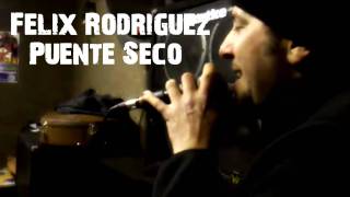 Felix Rodriguez - Puente Seco