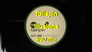 Talespin - Illusions (K90 Mix)