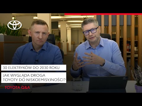 30 elektryków do 2030 roku. Jak wygląda droga Toyoty do niskoemisyjności? | Toyota Q&A