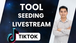 Tool Seeding Livestream Tiktok Đẩy Xu Hướng Chuẩn Tệp