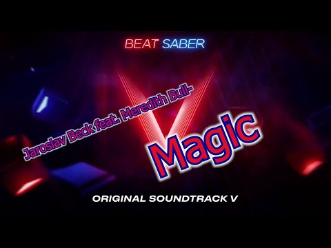 Beat Saber / OST 5 / Jaroslav Beck feat. Meredith Bull – Magic / Expert +