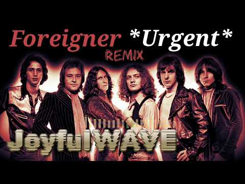 JoyfulWAVE - Foreigner - Urgent (JoyfulWAVE Remix)
