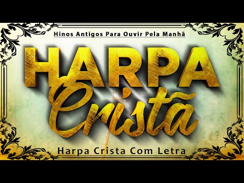 HARPA CRISTÃ Com Letra 🙏 Hinos Antigos