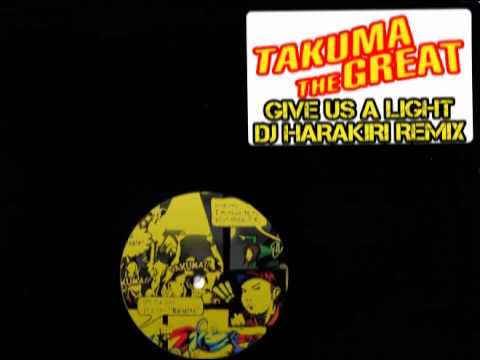 TAKUMA THE GREAT - Give Us A Light (DJ HARAKIRI REMIX) with DL link