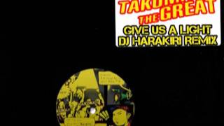 TAKUMA THE GREAT - Give Us A Light (DJ HARAKIRI REMIX) with DL link