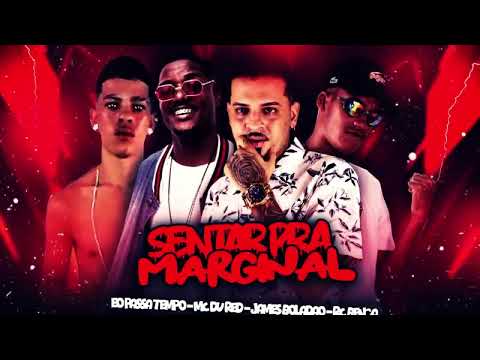 SENTAR PRA MARGINAL - JAMES BOLADÃO, RC BENÇA, PASSA TEMPO, DU RED, AMÉRICO NO BEAT
