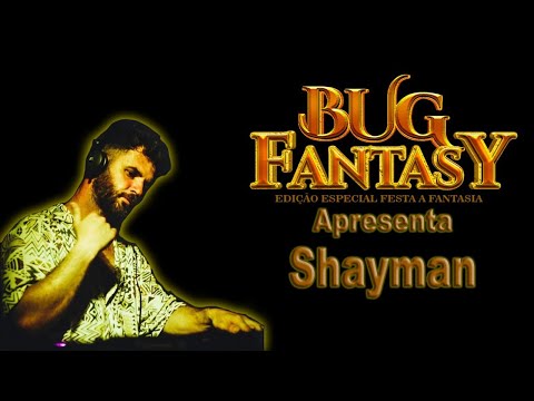 Shayman Live Set - Bug Fantasy - Março 2023