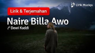 Download lagu Naire Billa Awo - Dewi Kaddi (Likir dan Arti Bahasa Indonesia) mp3
