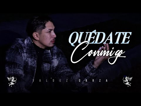 (LETRA) QUÉDATE CONMIGO - Valdez Garza (Video Lyric)