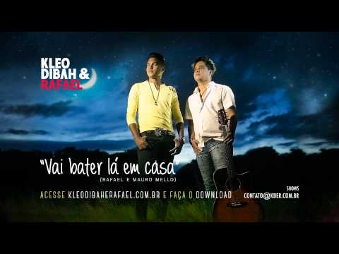 Vai Bater Lá em Casa - Kleo Dibah e Rafael (OFICIAL)