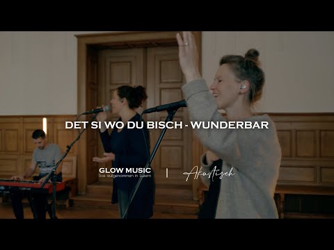Det si wo du bisch - Wunderbar (Live) - Glow Music