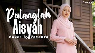 Download lagu Aishah - Pulanglah | Cover By Voxaura mp3