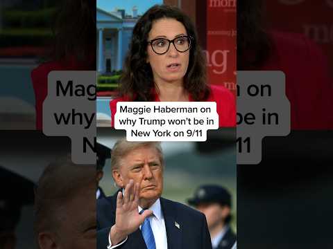 Maggie Haberman on why Trump won’t be in New York on 9/11