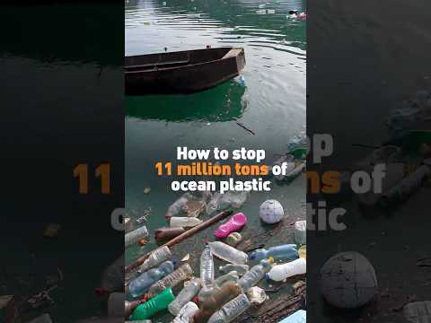 How to stop 11 million tons of ocean plastic