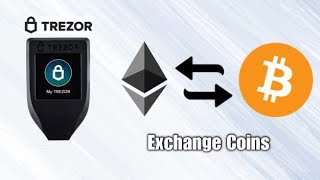 How To Exchange Coins On Trezor Wallet