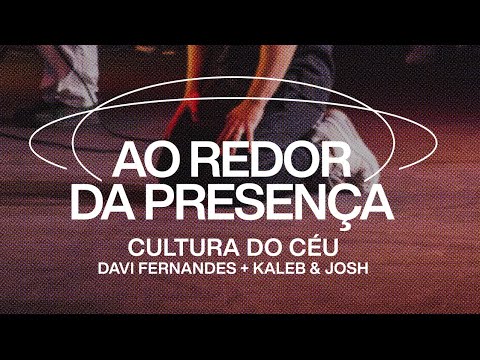 Cultura do Céu, Davi Fernandes, Kaleb e Josh - Ao Redor da Presença (Ao Vivo)