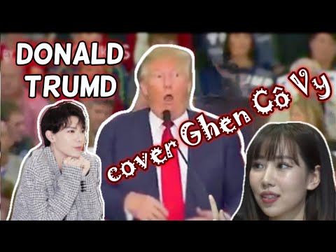 Phản ứng của Erik và Min khi nghe Donald Trumd cover Ghen Cô Vy( Video nổi nhất thế giới gần đây)