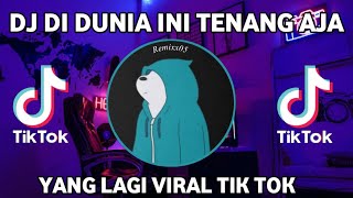 Download lagu DJ DI DUNIA INI TENANG AJA JANGAN MUNGKIN DIA BUKAN MILIKMU || DJ TIKTOK TERBARU 2021 mp3