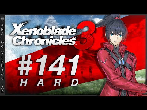 #141 For the Love of My Queens | Xenoblade Chronicles 3 Let's Play | HARD