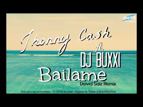 Jhonny Cash ft. Dj Buxxi - Bailame (Deivid Saiz Remix)