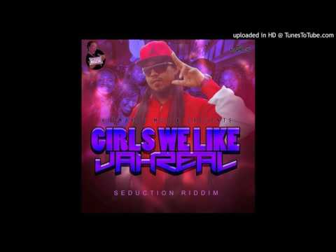 JAHREAL Girls we like (HitMakerMuzik) Seduction Riddim