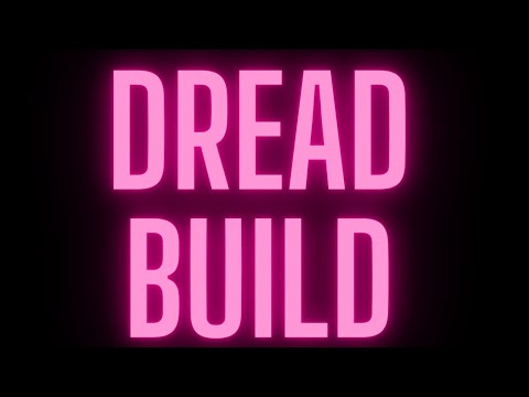 Dread Build