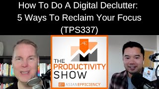 How To Do A Digital Declutter: 5 WaysTo Reclaim Your Focus (TPS337)