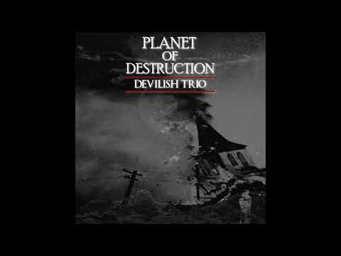 DEVILISH TRIO - PLANET OF DESTRUCTION