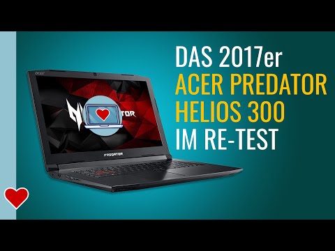 Das 2017er Acer Helios 300 - 5 Jahre später im test! Lohnt es sich noch?