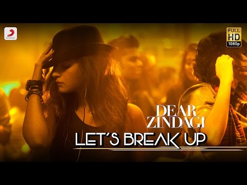 Let's Break Up - Dear Zindagi | Gauri S | Alia | Shah Rukh | Amit T | Kausar M | Vishal D