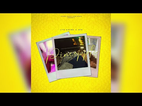 Lito Kirino x NTG - Pineapple [Official Audio]