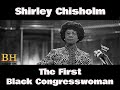 Shirley Chisholm : The First Black Congresswoman