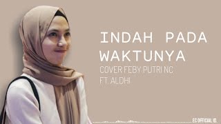 Indah Pada Waktunya - Rizky Febian ft. Aisyah Aziz ( Cover Feby Putri NC ft. Aldhi Rahman ) Lirik