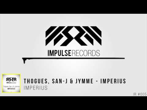Thogues, San-J & Jymme - Imperius [Impulse Records Release]