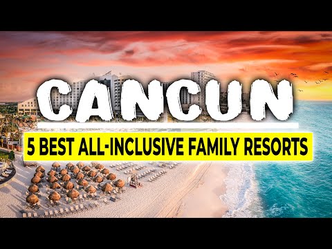 5 Best All-inclusive Family Resorts in Cancun