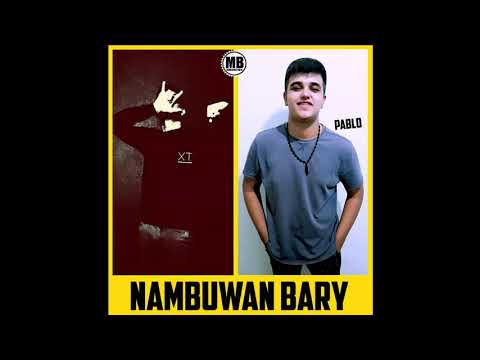 XT feat Pablo  "NAMBUWAN BARY" 2020
