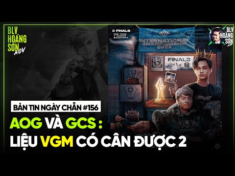 Bản tin ngày chẵn #156:  AOG VS GCS: LIỆU VGM CÂN ĐƯỢC 2
