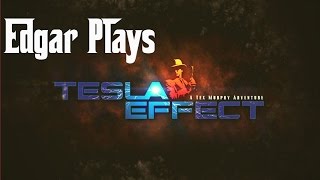 Edgar Plays Tesla Effect (Part 1)