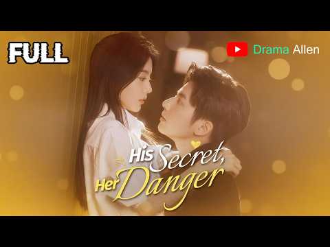 [FULL] 《His Secret, Her Danger》 | English dubbing | HD online streaming#drama