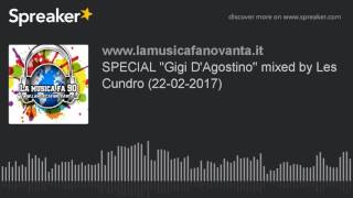 SPECIAL ''Gigi D'Agostino'' mixed by Les Cundro (22-02-2017)